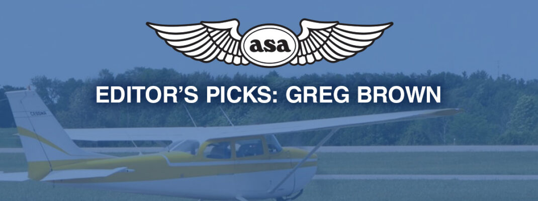 ASA logo and "Editor's Picks: Greg Brown" in white text atop image of fixed-wing aircraft on airfield.