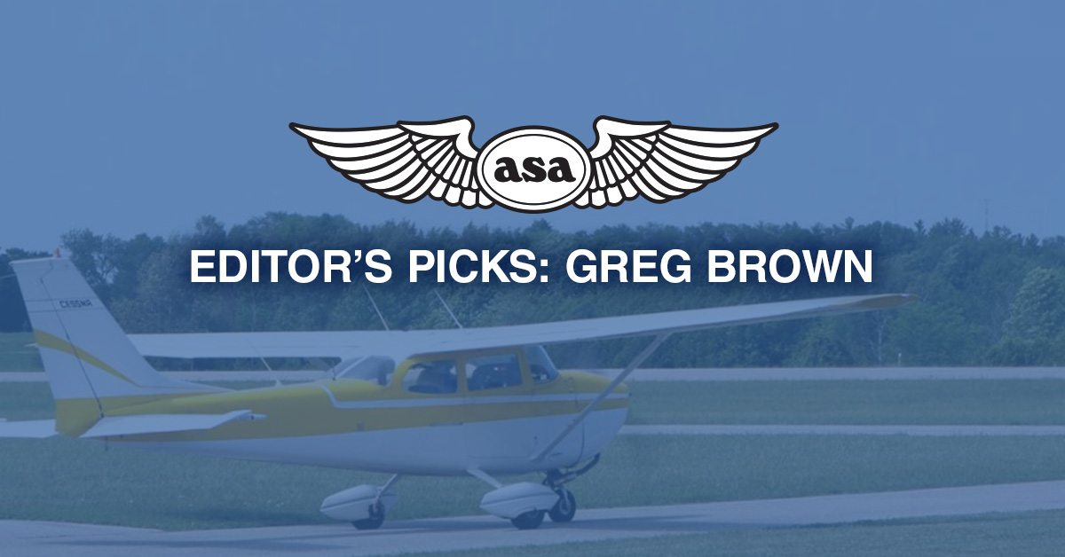 ASA logo and "Editor's Picks: Greg Brown" in white text atop image of fixed-wing aircraft on airfield.